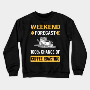 Weekend Forecast Coffee Roasting Crewneck Sweatshirt